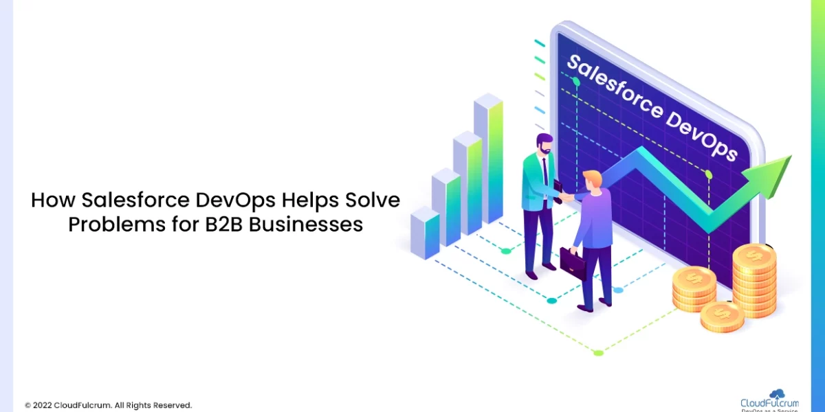 How Salesforce DevOps Helps Solve Problems for B2B Businesses