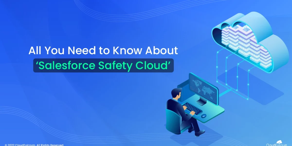 All You Need to Know About ‘Salesforce Safety Cloud’