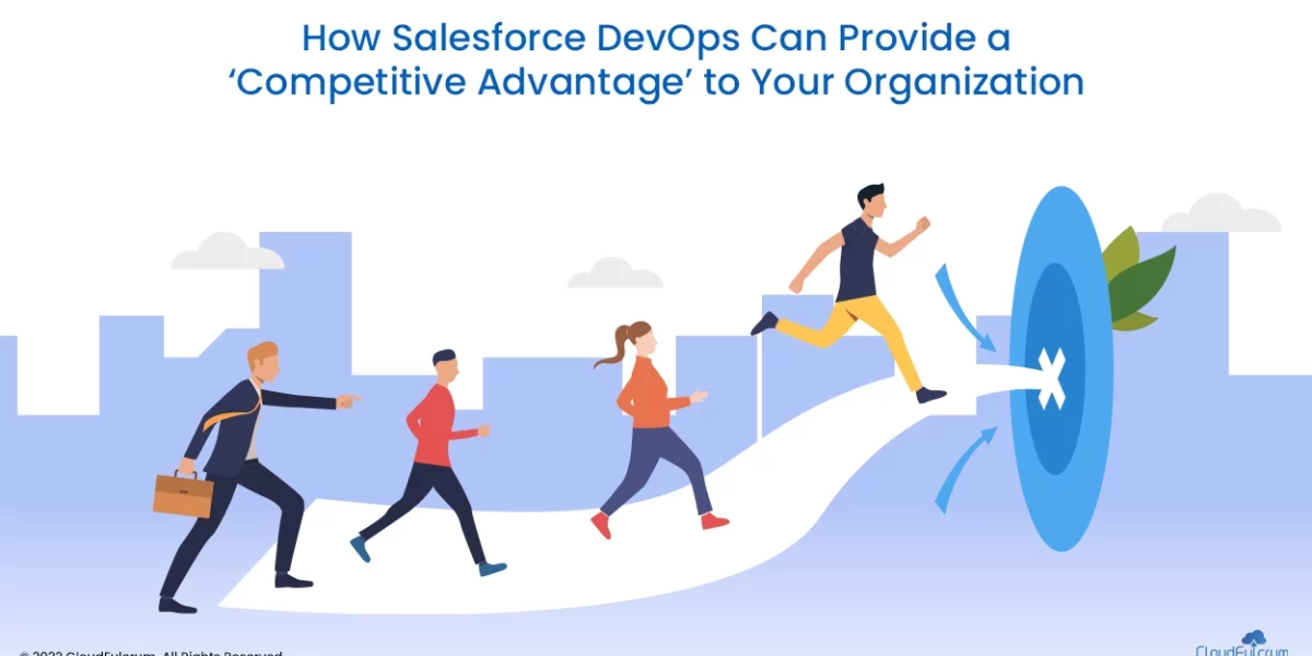 How Salesforce DevOps Can Provide a ‘Competitive Advantage’ to Your Organization