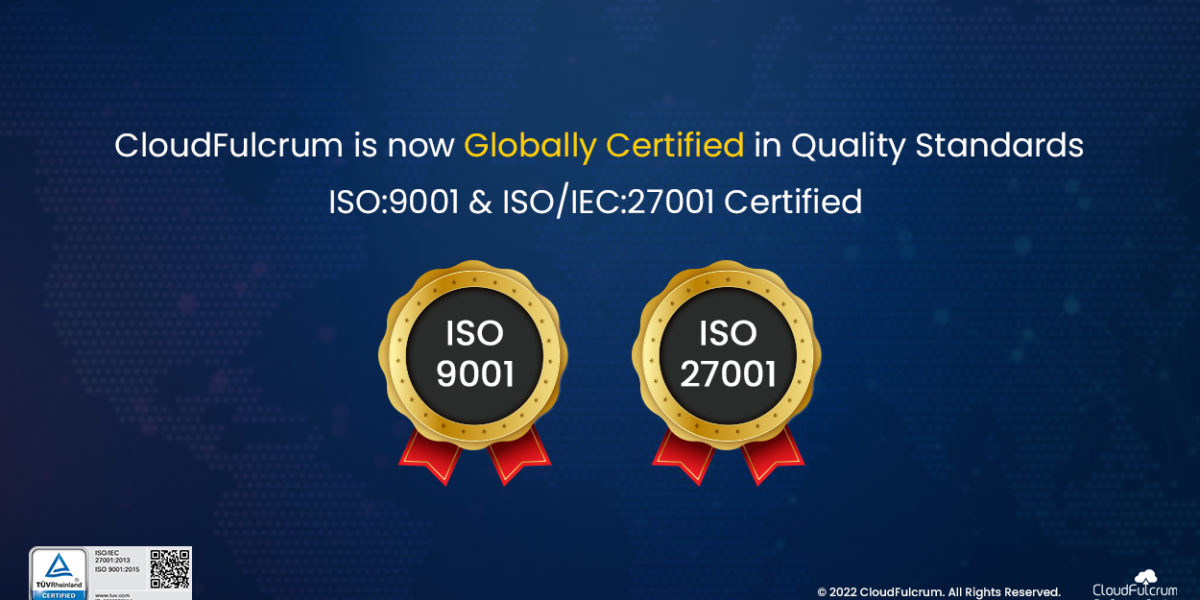 CloudFulcrum is Now ISO9001 & ISOIEC27001 Certified