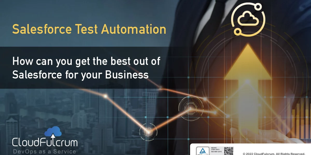Salesforce Test Automation - How Can you Get the Best Out of Salesforce for Your Business