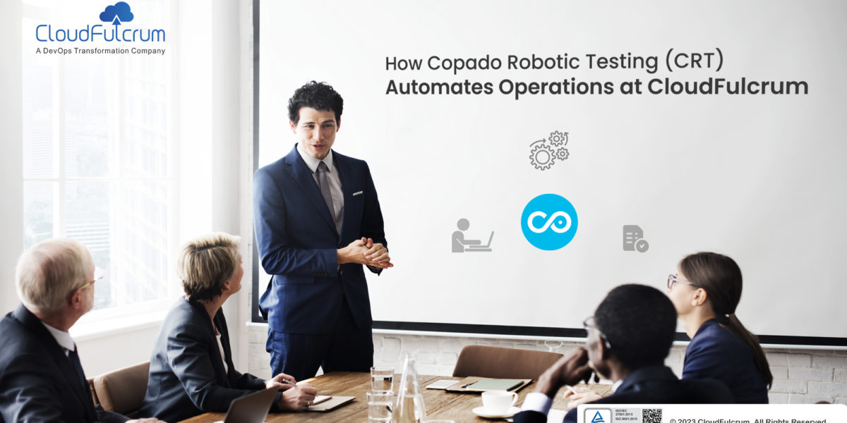 How Copado Robotic Testing (CRT) Automates Operations at CloudFulcrum