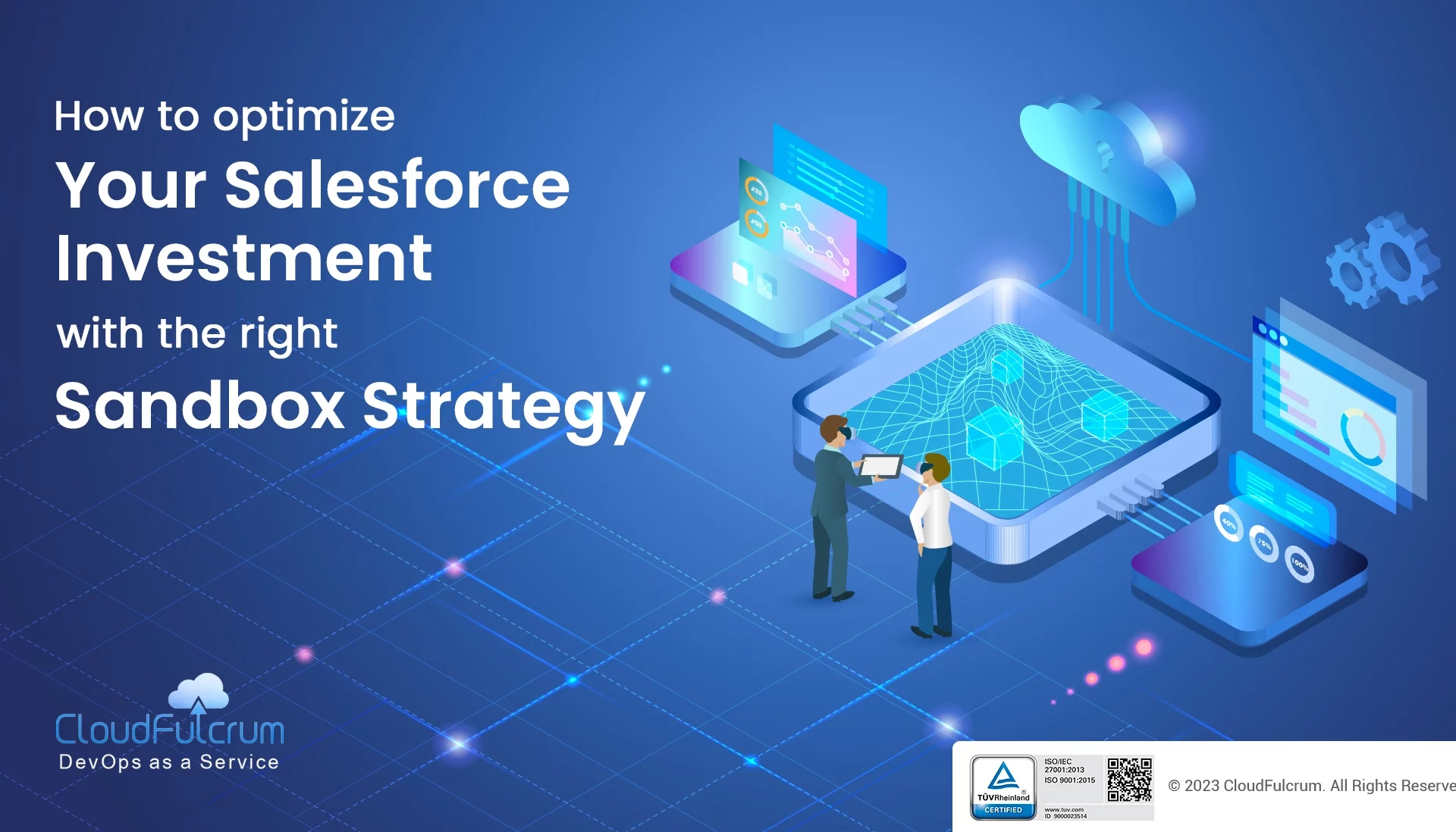 How to optimize your Salesforce investment with the right Sandbox Strategy