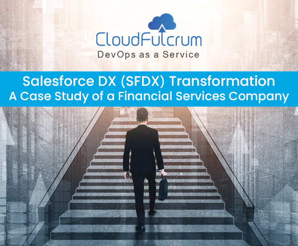 https://www.cloudfulcrum.com/wp-content/uploads/2023/08/Salesforce-DX-SFDX-Transformation-A-Case-Study-of-a-Financial-Services-Company-1.jpg