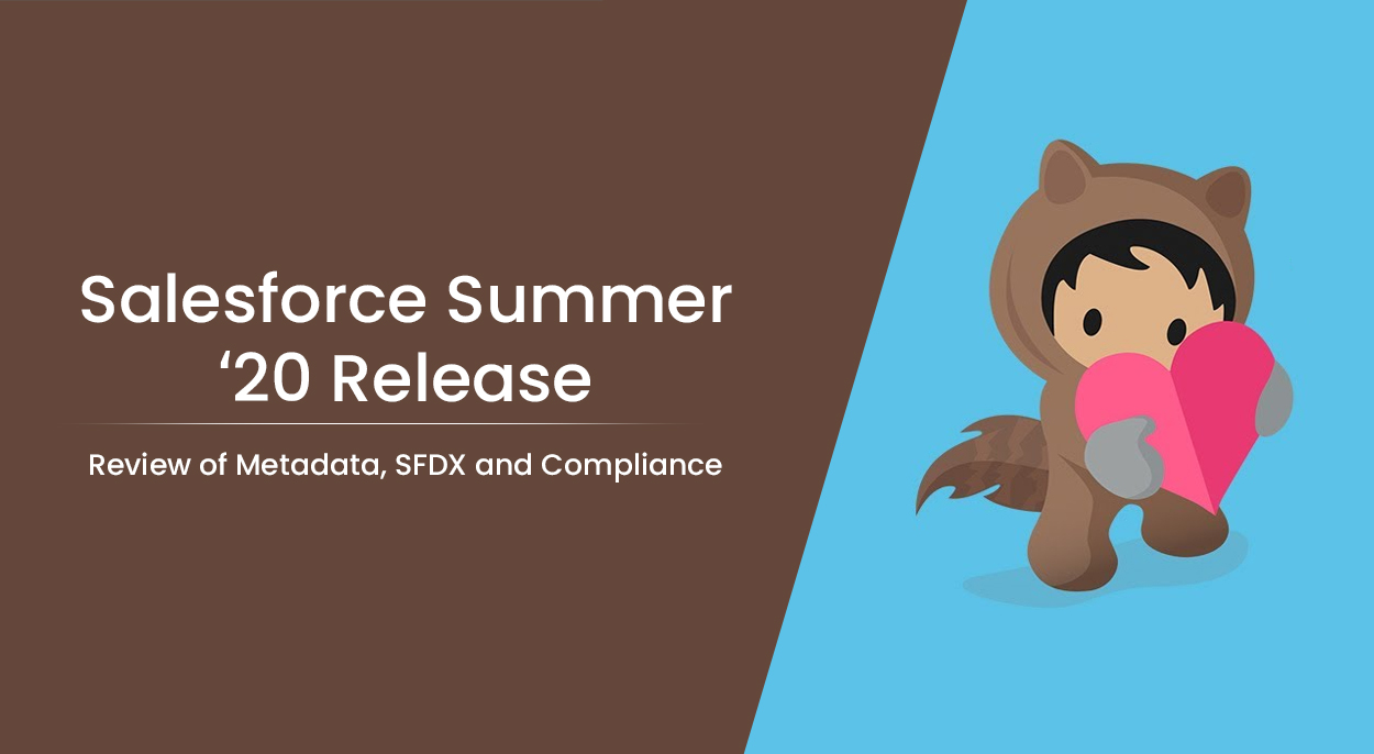 Salesforce Summer ‘20- Review of Metadata, SFDX and compliance