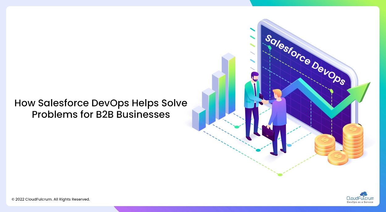 How Salesforce DevOps Helps Solve Problems for B2B Businesses