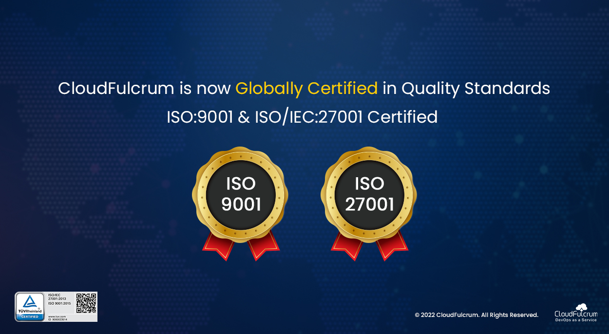 CloudFulcrum is Now ISO:9001 & ISO/IEC:27001 Certified