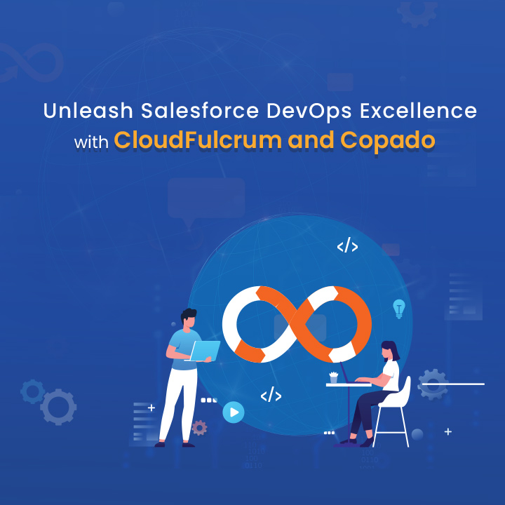 Unleash Salesforce DevOps Excellence with CloudFulcrum and Copado