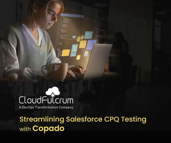Streamlining Salesforce CPQ Testing with Copado