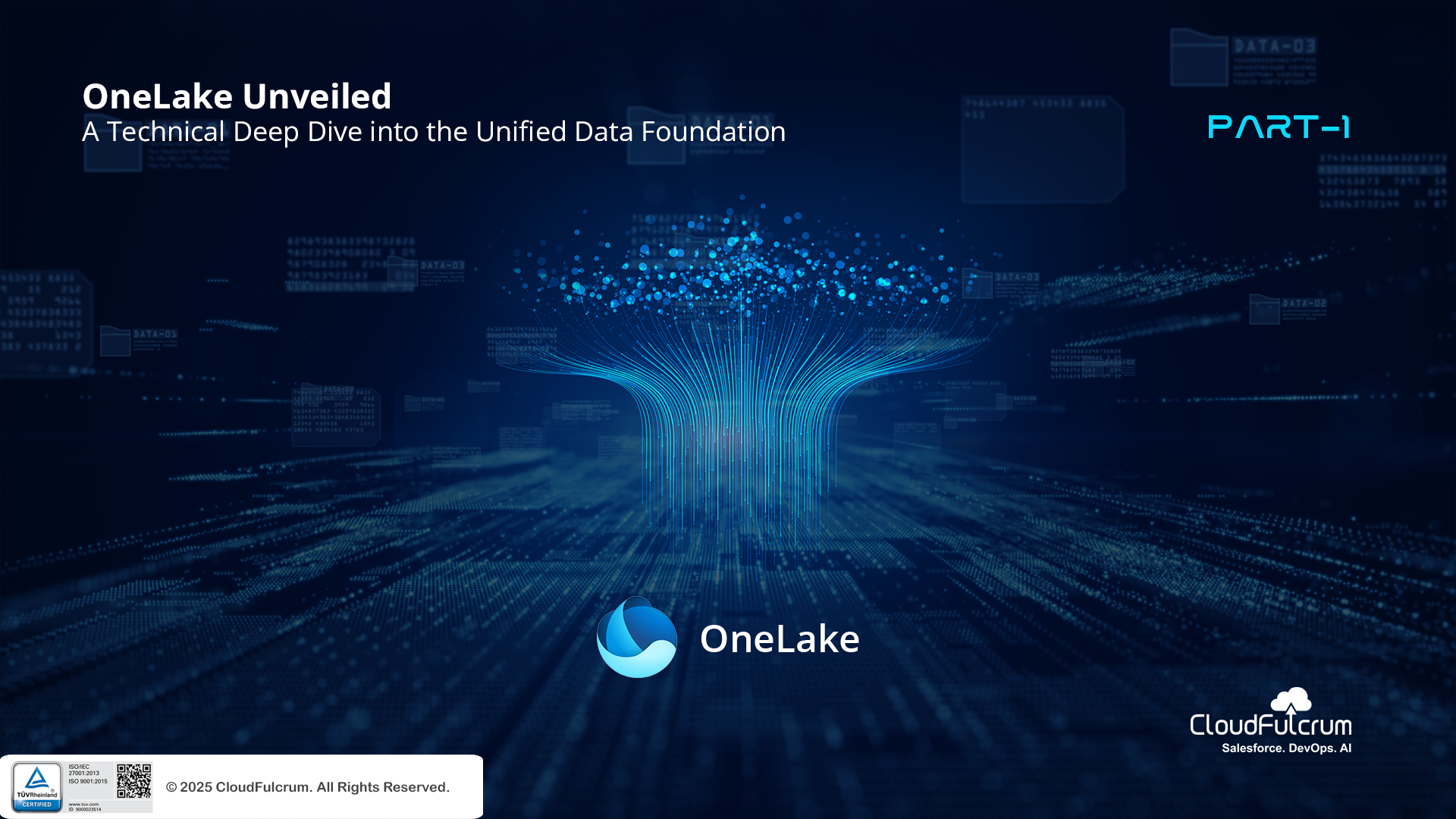 OneLake Unveiled: A Technical Deep Dive into the Unified Data Foundation (Part 1 of 3)